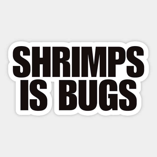 Shrimps is Bug T Shirt: Shrimp, bugs, viral, crustacean, funny, social media, meme Sticker by Y2KSZN